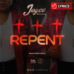 Lyrics: Repent by Joyce Blessing