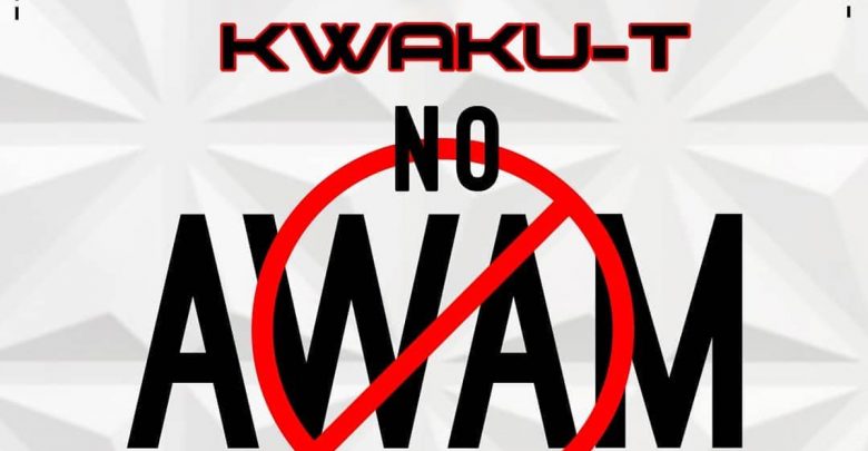 Kwaku-T returns with new single: No Awam