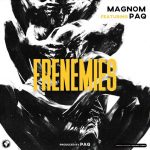 Frenemies by Magnom feat. Paq