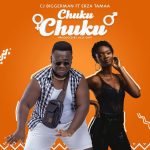 Chuku Chuku by CJ Biggerman feat. Erza Tamaa
