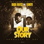 Our Story by Dada Hafco feat. Fameye