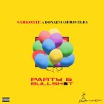 Party And Bullsh#t by Sarkodie feat. Donae'O & Idris Elba