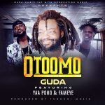 Otoomo by Guda feat. Yaa Pono & Fameye