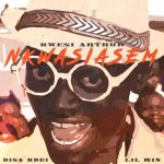 Nkwasiasem by Kwesi Arthur feat. Lil Win & Bisa Kdei