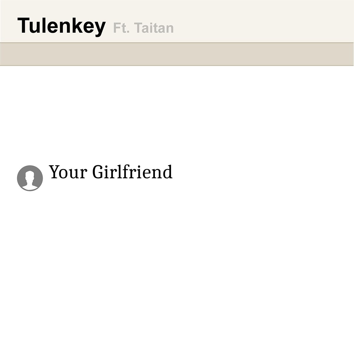 Your Girlfriend by Tulenkey feat. Titan