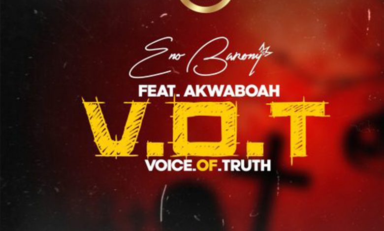 V.O.T by Eno Barony feat. Akwaboah