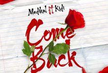 Come Back by Medikal feat. KiDi