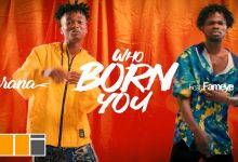 Who Born You by Imrana feat. Fameye