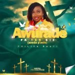 Awurade Fa Yen Sie by Philipa Baafi