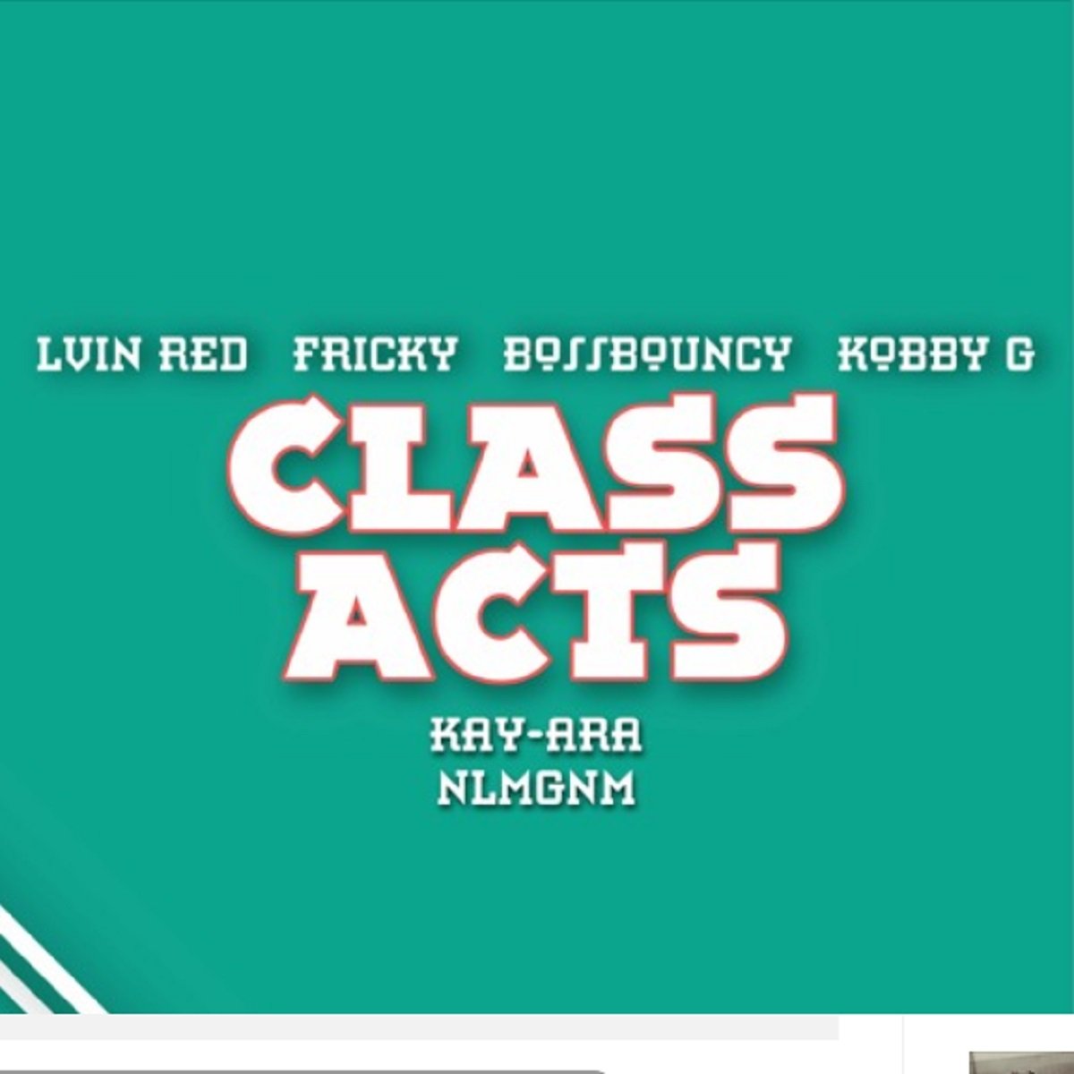 Class Acts by Lvin Red feat. Fricky, BossBouncy, Kobby G, Kay-Ara, NLMGNM