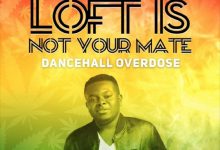 LOFT IS NOT YOUR MATE - The Dancehall Overdose Mix by DJ Loft