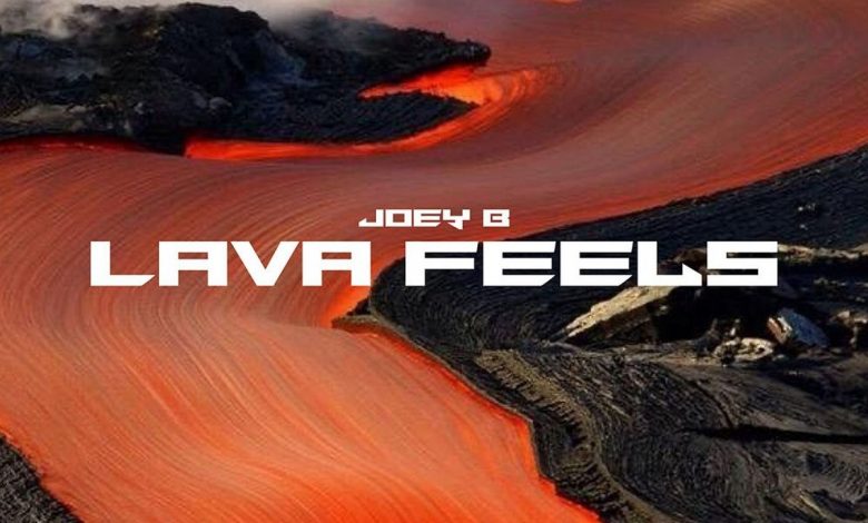 Lava Feels by Joey B