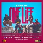 One Life by Warnin Gee feat. Itslumonthebeat, Acebwoy, Yomi & CodeName