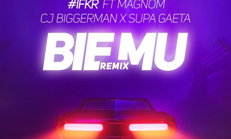 Bie Mu Remix by #IFKR feat. CJ Biggerman, Magnom & Supa Gaeta