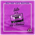 Life Is A Mixtape (Hiplife Edition) by DJ Ashmen