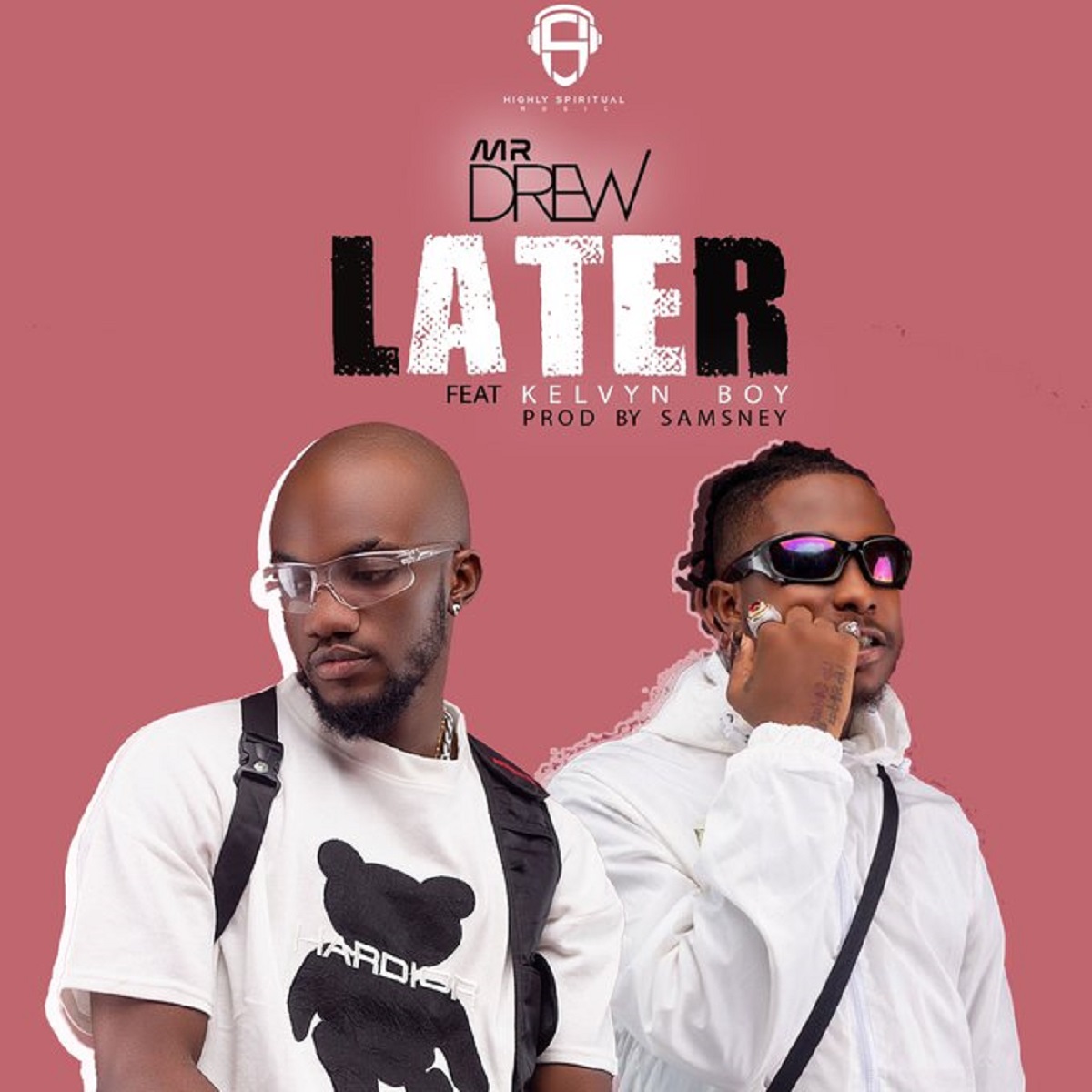 Lyrics Later by Mr Drew feat. Kelvyn Boy Ghana Music