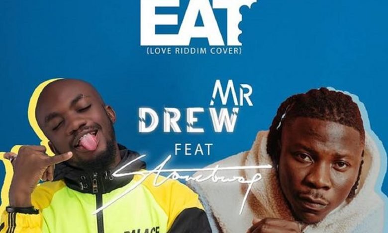 Eat (Love Riddim) by Mr Drew feat. Stonebwoy