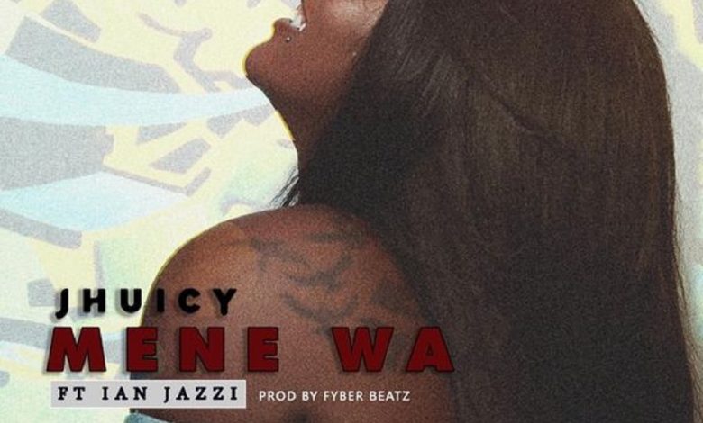 Mene Wa by Jhuicy feat. Ian Jazzi