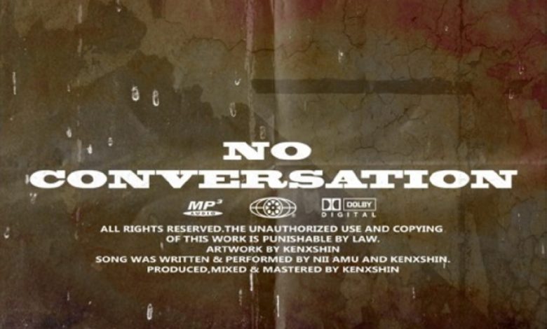 No Conversations by Nii Amu feat. Kenxshin