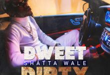 Dweet Dirty by Shatta Wale
