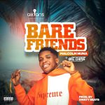 Bare Friends by Malcolm Nuna feat. Big Chris