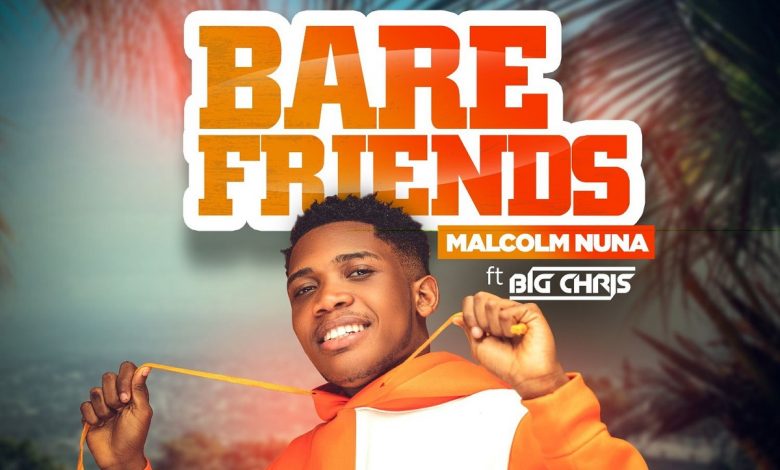 Bare Friends by Malcolm Nuna feat. Big Chris