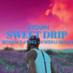 Sweet Drip by Atown Tsb & Kweku Smoke feat. Bosom P-Yung