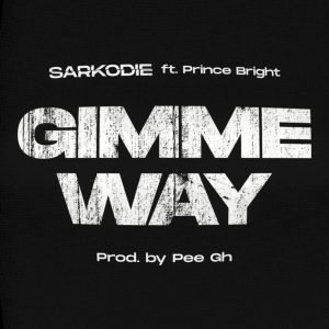 Gimme Way by Sarkodie feat. Prince Bright