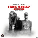 Hope & Pray by Rudebwoy Ranking feat. Nana Cyfa