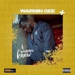 I Wanna Know by Warnin Gee