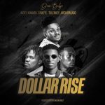 Dollar Rise by Deon Boakye feat. Kofi Kinaata, Fameye, Tulenkey & Archipalago