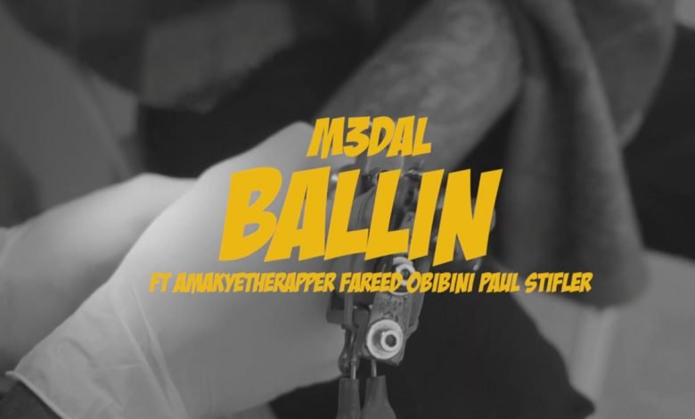 Ballin by M3dal feat. AmakyeTheRapper, Fareed, Obibini & Paul Stifler