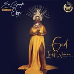 God Is A Woman by Eno Barony feat. Efya