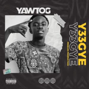 Yɛɛgye by Yaw Tog