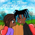 All My Love by GuiltyBeatz, Oxlade, KiDi feat. DJ Vyrusky