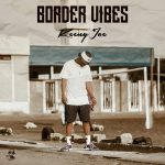 Border Vibes by Keeny Ice