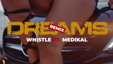 Dreams Remix by Whistle feat. Medikal