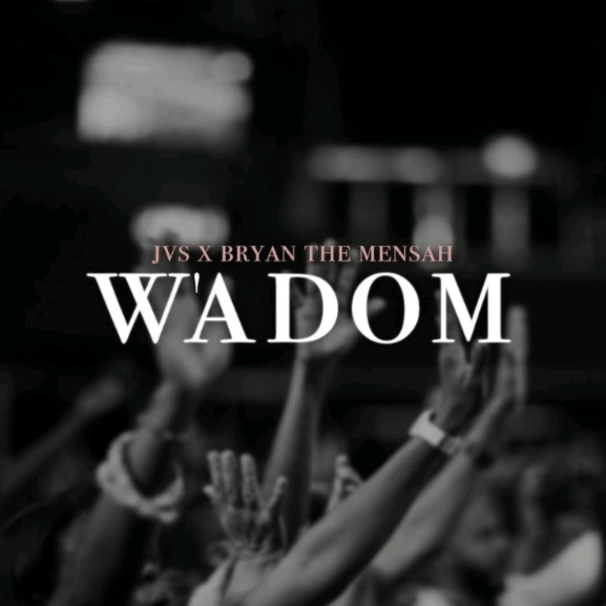 W'adom by JVS feat. BRYAN THE MENSAH