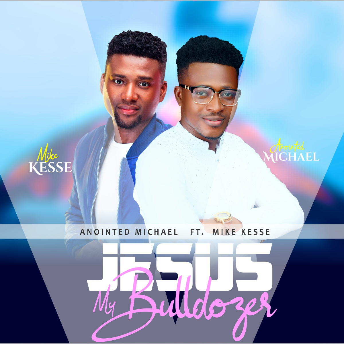 Jesus My Bulldozer by Anointed Michael feat. Mike Kesse