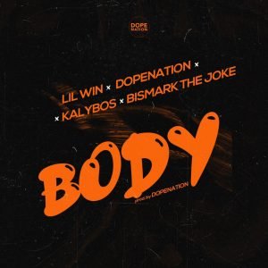 Body by DopeNation, Lil Win, Kalybos & Bismark The Joke