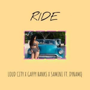 Ride by Samini, Loud City & Gappy Ranks feat. Dynamq