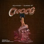 Choco by Kelvyn Boy & Quamina MP