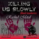 Killing Us Slowly by Rashid Metal