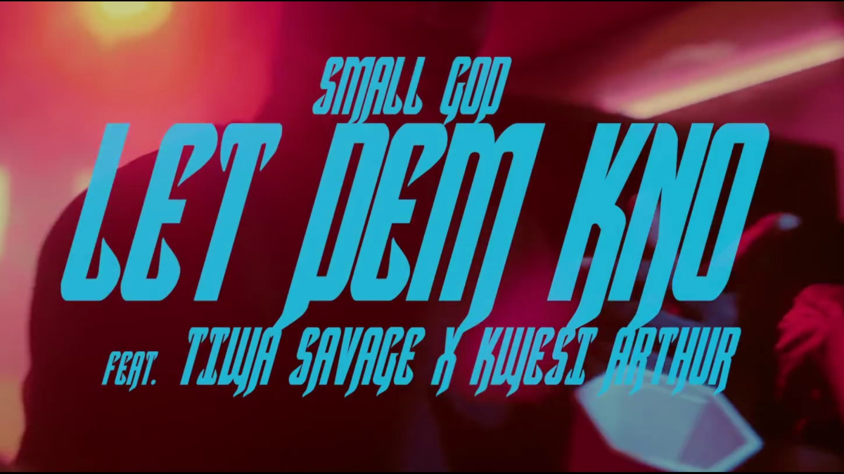 Let Dem Kno by Smallgod feat.Tiwa Savage & Kwesi Arthur