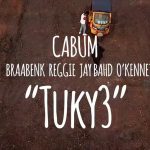 Tukye by Cabum feat. Braa Benk, Reggie, Jay Bahd & O’Kenneth