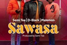 Sawasa by D-Black, Semi Tee & Malemon