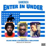 Enter In Under by Gamerica feat. Black Mcee, Kp3m3less & Bulldozer