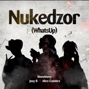 Nukedzor by Stonebwoy feat. Joey B & Abra Cadabra