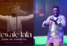 Hewale Lala! Perez Musik inserts a 'Song of Strength' ahead of upcoming 'Deliverance' EP