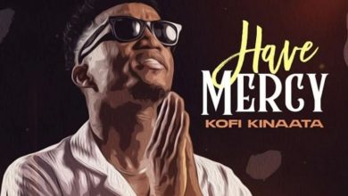 Have Mercy by Kofi Kinaata